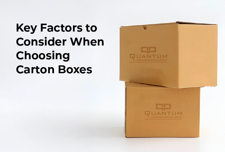 Key Factors to Consider When Choosing Carton Boxes